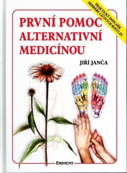 První pomoc alternativní medicínou - Jiří Janča; Magdalena Martínková
