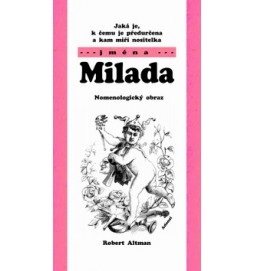 Jaká je, k čemu je předurčena a kam míří nositelka jména Milada