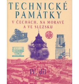Technické památky v Čechách, na Moravě a ve Slezsku IV.díl