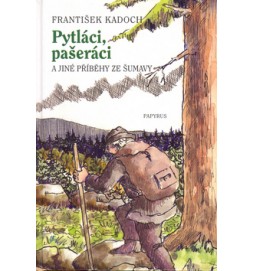 Pytláci, pašeráci a jiné příběhy ze Šumavy