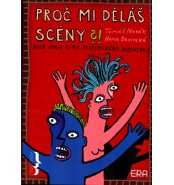 Proč mi děláš scény?!