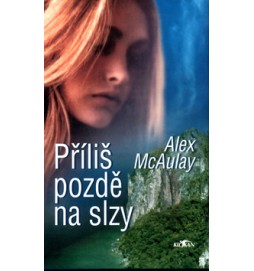 Příliš pozdě na slzy