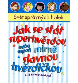 Jak se stát superhvězdou nebo aspoň mírně slavnou hvězdičkou