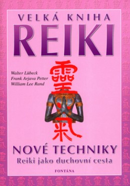 Velká kniha Reiki - Walter Lübeck; Frank Arjava Petter; William Lee Rand