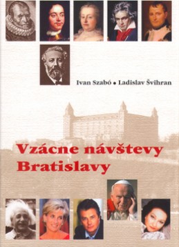 Vzácne návštevy Bratislavy - Ivan Szabó; Ladislav Švihran