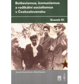 Bolševismus, komunismus a radikální socialismus v Československu IV.