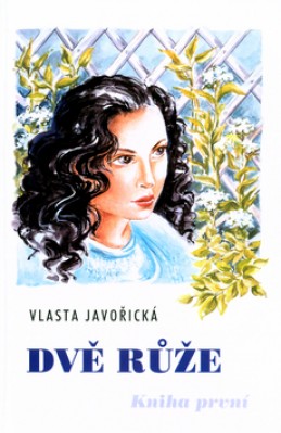 Dvě růže - Vlasta Javořická; Irena Šmalcová