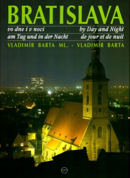 Bratislava vo dne i v noci by Day and Night am Tag und in der Nacht - Vladimír Bárta; Vladimír Barta