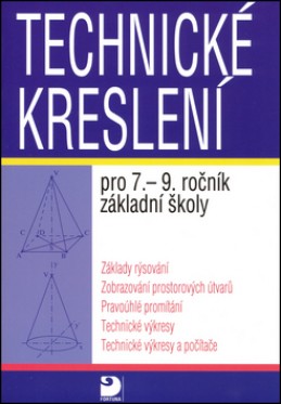 Technické kreslení pro 7.-9. ročník ZŠ - Pavel Veselík; Miroslava Veselíková