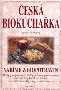 Česká biokuchařka - Anna Michalová; Milena Valušková