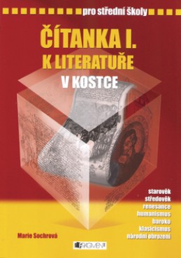 Čítanka I. k literatuře v kostce pro střední školy - Marie Sochrová; Pavel Kantorek