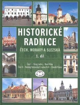 Historické radnice Čech, Moravy a Slezska 1. díl - Zdeněk Fišera; Karel Kibic