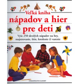 Veľká kniha nápadov a hier pre deti