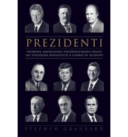 Prezidenti: tproměna instituce amerického prezidenta od Theodora Roosevelta k Georgi W. Bushovi