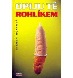 Opiju tě rohlíkem