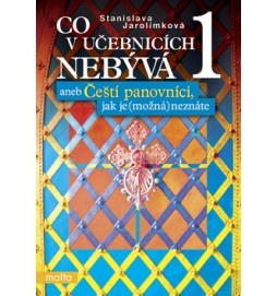 Co v učebnicích nebývá, aneb, Čeští panovníci, jak je (možná) neznáte 1