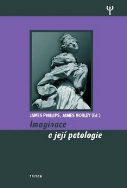 Imaginace a její patologie - James Phillips; James Morley