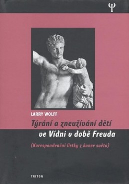 Týrání a zneužívání dětí ve Vídni v době Freuda - Larry Wollf