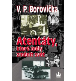 Atentáty, které měly změnit svět