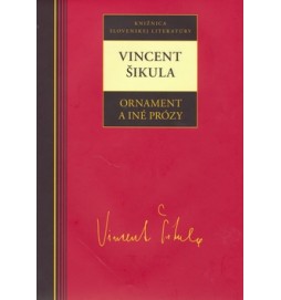 Vincent Šikula Ornament a iné prózy