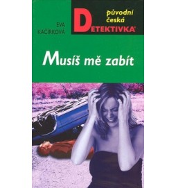 Musíš mě zabít