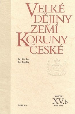 Velké dějiny zemí Koruny české XV.b - Jan Gebhart; Jan Kuklík