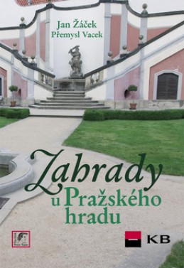 Zahrady u Pražského hradu - Jan Žáček; Přemysl Vacek; Jiří Sochovský