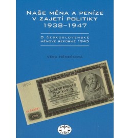 Naše měna a peníze v zajetí politiky 1938 - 1947
