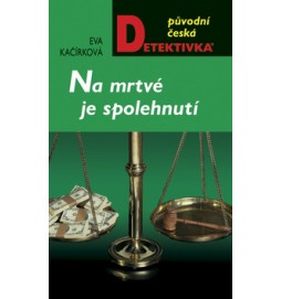 Na mrtvé je spolehnutí