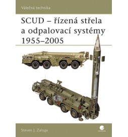 SCUD- řízená střela a odpalovací systémy 1955 - 2005