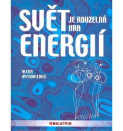 Svět je kouzelná hra energií