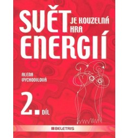 Svět je kouzelná hra energií 2. díl