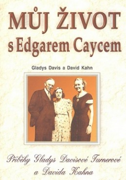 Můj život s Edgarem Caycem - Gladys Davis; David Kahn