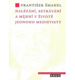 Nalézání, setkávání a míjení v životě jednoho medievisty