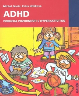 ADHD Porucha pozornosti s hyperaktivitou - Michal Goetz; Petra Uhlíková