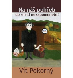 Na náš pohřeb do smrti nezapomenete!