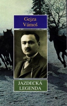 Jazdecká legenda - Gejza Vámoš