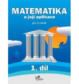 Matematika a její aplikace pro 4. ročník 1. díl