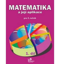 Matematika a její aplikace pro 5. ročník 1. díl