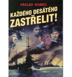 Každého desátého zastřelit!