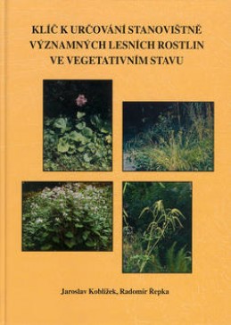 Klíč k určování stanovištně významných lesních rostlin ve vegetativním stavu - Jaroslav Koblížek; Radomír Řepka