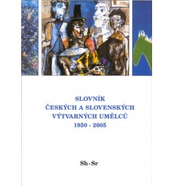 Slovník českých a slovenských výtvarných umělců 1950 - 2005 Sh-Sr