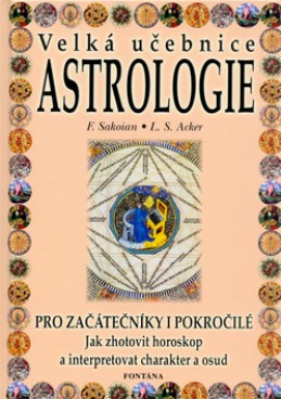 Velká učebnice Astrologie - Frances Louis S. Sakoian Acker