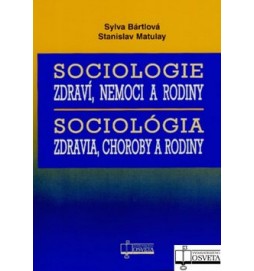 Sociologie zdraví, nemoci a rodiny Sociológia zdravia, choroby a rodiny