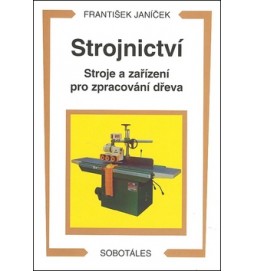 Strojnictví Stroje a zařízení pro zpracování dřeva