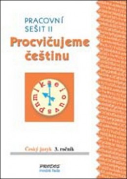 Procvičujeme češtinu Český jazyk 3.ročník Pracovní sešit II - Hana Mikulenková; Radek Malý