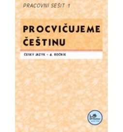 Procvičujeme češtinu Český jazyk 4.ročník Pracovní sešit I