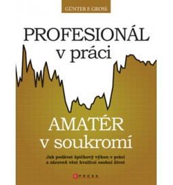 Profesionál v práci, amatér v soukromí