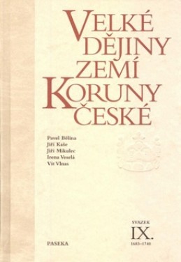 Velké dějiny zemí Koruny české IX. - Pavel Bělina; Jiří Kaše; Jiří Mikulec