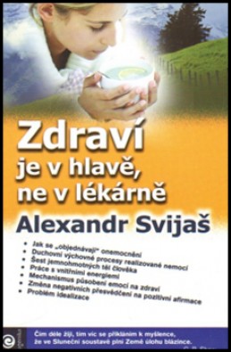 Zdraví je v hlavě, ne v lékárně - Alexander Svijaš